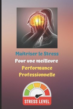 Maitriser le Stress pour une meilleure Performance Professionnelle. - Editions, Mb