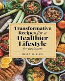 Transformative Recipes for a Healthier Lifestyle for beginners