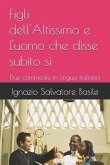 Figli dell'Altissimo e L'uomo che disse subito sì