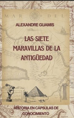 Las Siete Maravillas de la Antigüedad - Guamis Alegre, Alexandre
