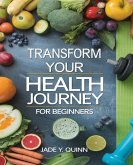 Transform Your Health Journey for beginners Transform Your Health Journey for beginners