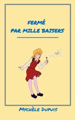 Fermé par mille baisers - Dupuis, Mychèle