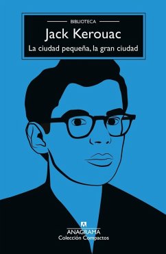 Ciudad Pequeña, La Gran Ciudad, La -Z - Kerouac, Jack Ciudad Pequeña, La Gran Ciudad, La -Z - Kerouac, Jack