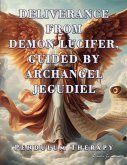 Deliverance from Demon Lucifer, Guided by Archangel Jegudiel Deliverance from Demon Lucifer, Guided by Archangel Jegudiel
