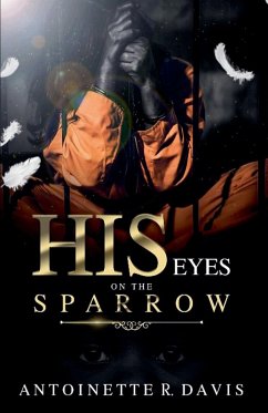 His Eyes Are on the Sparrow - Davis, Antoinette R.