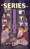 A Series of Rooms A Series of Rooms
