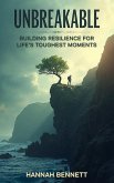 Unbreakable: Building Resilience for Life's Toughest Moments (eBook, ePUB) Unbreakable: Building Resilience for Life's Toughest Moments (eBook, ePUB)