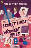 The Secret Lives of Women Spies (eBook, ePUB) The Secret Lives of Women Spies (eBook, ePUB)