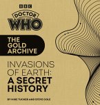 Doctor Who: The Gold Archive: Invasions of Earth: A Secret History (eBook, ePUB)