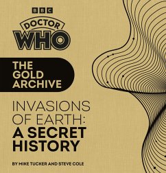 Cover Doctor Who: The Gold Archive: Invasions of Earth: A Secret History (eBook, ePUB)