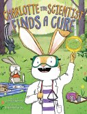 Charlotte the Scientist Finds a Cure (eBook, ePUB) Charlotte the Scientist Finds a Cure (eBook, ePUB)