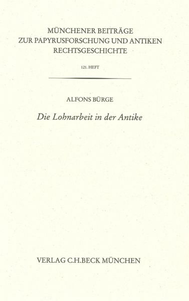 Münchener Beiträge zur Papyrusforschung Heft 121: Die Lohnarbeit in der Antike (eBook, PDF)