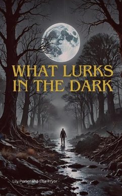 What Lurks In The Dark - Pryor, Ellie; Porter, Lily