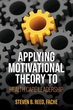 Cover Applying Motivational Theory to Health Care Leadership