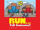 RUN... Tell Someone!! RUN... Tell Someone!!