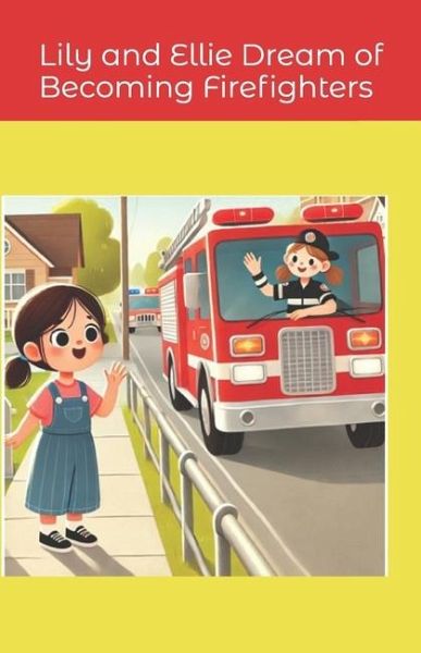 Lily Dreams of Becoming a Firefighter Lily Dreams of Becoming a Firefighter
