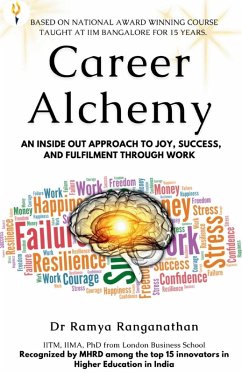 Career Alchemy-An Inside Out Approach to Joy, Success, and Fulfilment through Work - Ranganathan, Ramya