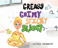 Greasy Grimy Sticky Slimy - Disbrow, Alyssa