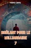 Brûlant pour le milliardaire 7 Brûlant pour le milliardaire 7