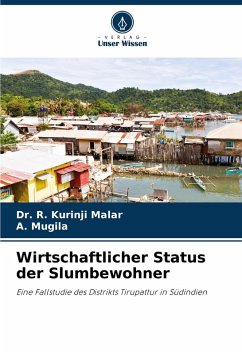 Wirtschaftlicher Status der Slumbewohner - R. Kurinji Malar, Dr.;Mugila, A.