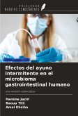 Efectos del ayuno intermitente en el microbioma gastrointestinal humano Efectos del ayuno intermitente en el microbioma gastrointestinal humano