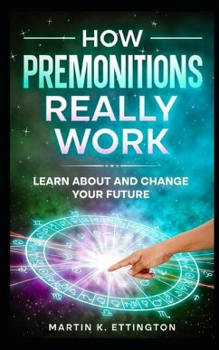 How Premonitions Really Work - Ettington, Martin K