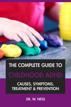 Cover The Complete Guide to Childhood ADHD: Causes, Symptoms, Treatment & Prevention (eBook, ePUB)