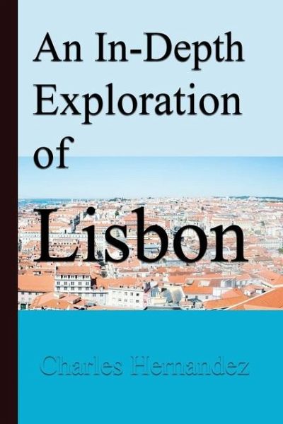 An In-Depth Exploration of Lisbon An In-Depth Exploration of Lisbon