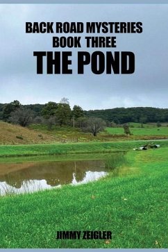 Back Road Mysteries Book Three the Pond - Zeigler, Jimmy