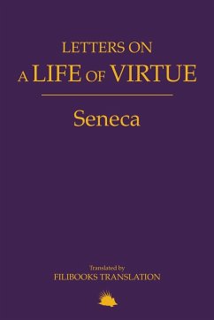 Letters on a Life of Virtue - Seneca, Lucius Annaeus