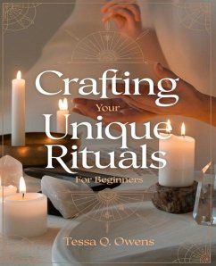 Crafting Your Unique Rituals for beginners - Owens, Tessa Q