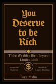 You From Dreams to Deserve Financial Freedom and To be Wealthy Rich Beyond Limits Book