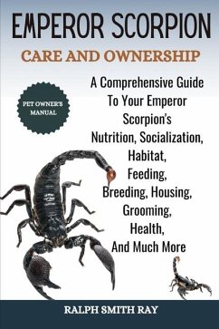 Emperor Scorpion Care and Ownership - Smith Ray, Ralph