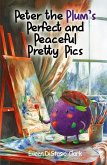 Peter The Plum's Perfect And Peaceful Pretty Paintings Peter The Plum's Perfect And Peaceful Pretty Paintings