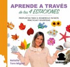 APRENDE A TRAVÉS DE LAS 4 ESTACIONES: PROPUESTAS PRÁCTICAS Y DIVERTIDAS PARA EL DESARROLLO INFANTIL