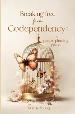 Breaking free from Codependency - Young, Tiphany
