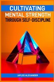 CULTIVATING MENTAL STRENGTH THROUGH SELF-DISCIPLINE