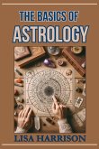 THE BASICS OF ASTROLOGY THE BASICS OF ASTROLOGY