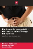 Factores de prognóstico do cancro do estômago na Tunísia Factores de prognóstico do cancro do estômago na Tunísia