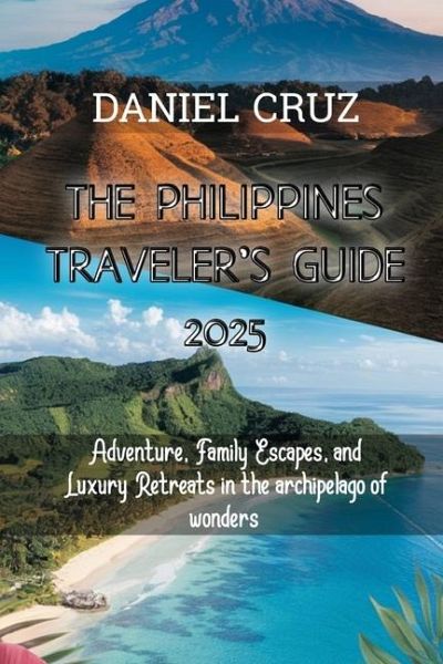 The Philippines Traveler's Guide 2025 The Philippines Traveler's Guide 2025