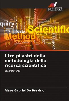I tre pilastri della metodologia della ricerca scientifica - Brevirio, Alaze Gabriel Do I tre pilastri della metodologia della ricerca scientifica - Brevirio, Alaze Gabriel Do