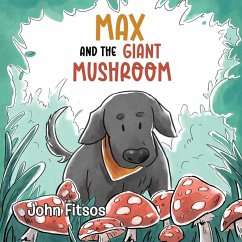 Max and the Giant Mushroom - Fitsos, John