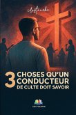 3 Choses qu'un conducteur de culte doit savoir