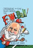 Fowl Ball Fowl Ball