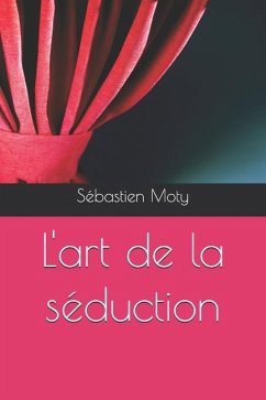 L'art de la séduction - Moty, Sébastien