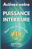 Activez votre PUISSANCE INTÉRIEURE pour une vie nouvelle