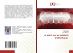 Le point sur les adhésifs prothétiques Le point sur les adhésifs prothétiques