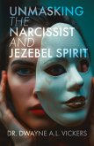 Unmasking the Narcissist and Jezebel Spirit Unmasking the Narcissist and Jezebel Spirit