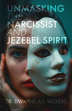 Unmasking the Narcissist and Jezebel Spirit - A L Vickers, Dwayne