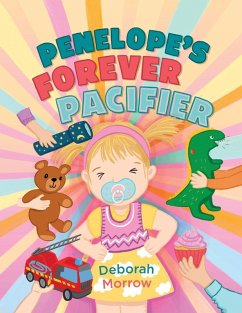 Penelope's Forever Pacifier - Morrow, Deborah E